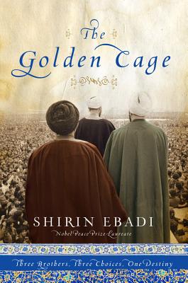 The Golden Cage: Three Brothers, Three Choices, One Destiny - Ebadi, Shirin