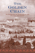The Golden Chain: An Anthology of Pythagorean and Platonic Philosophy