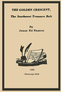 The Golden Crescent: The Southwest Treasure Belt - 2020 Photocopy