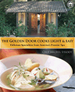 The Golden Door Cooks Light & Easy: Delicious Recipes from America's Premier Spa