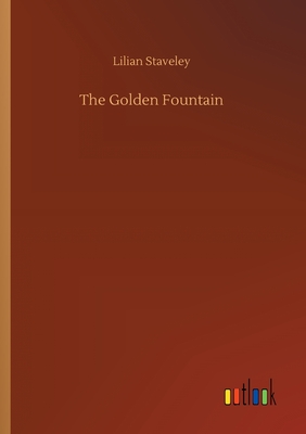 The Golden Fountain - Staveley, Lilian