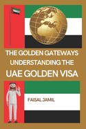 The Golden Gateways: Understanding the UAE Golden Visa
