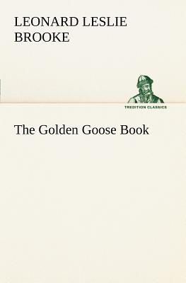 The Golden Goose Book - Brooke, L Leslie (Leonard Leslie)