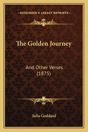 The Golden Journey: And Other Verses (1875)