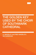 The Golden Key Used by the Choir of Southwark Cathedral