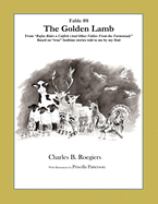 The Golden Lamb [Fable 8]: (From Rufus Rides a Catfish & Other Fables From the Farmstead)