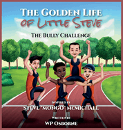 The Golden Life of Little Steve: The Bully Challenge Picture book