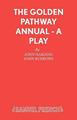 The Golden Pathway Annual: a Play - Harding, John, and Burrows, John