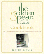 The Golden Pear Cafe Cookbook: Easy, Luscious Recipes for Brunch and More from the Hamptons' Favorite Cafe