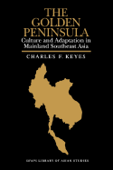 The Golden Peninsula: Culture and Adaptation in Mainland Southeast Asia - Keyes, Charles F