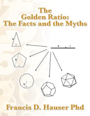 The Golden Ratio: The Facts and the Myths - Hauser Phd, Francis D