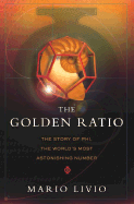 The Golden Ratio: The Story of Phi, the World's Most Astonishing Number