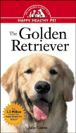 The Golden Retriever: An Owner's Guide to a Happy Healthy Pet - Cairns, Julie