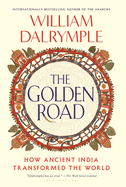 The Golden Road: How Ancient India Transformed the World