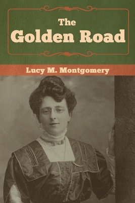 The Golden Road - Montgomery, Lucy M