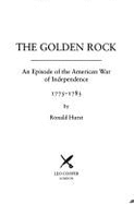 The Golden Rock: An Episode of the American War of Independence, 1775-1783