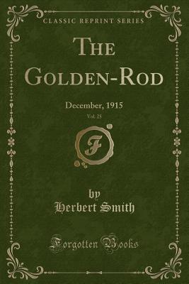 The Golden-Rod, Vol. 25: December, 1915 (Classic Reprint) - Smith, Herbert