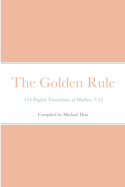 The Golden Rule: 124 English Translations of Matthew 7:12