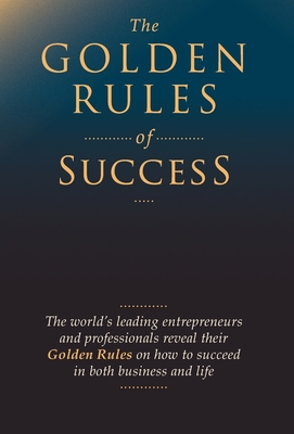 The Golden Rules of Success - Nanton, Nick, and Dicks, Jw, and Abraham, Jay