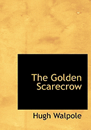 The Golden Scarecrow - Walpole, Hugh