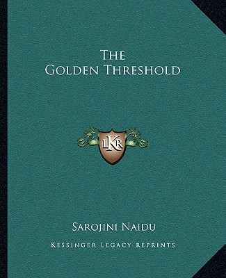 The Golden Threshold - Naidu, Sarojini