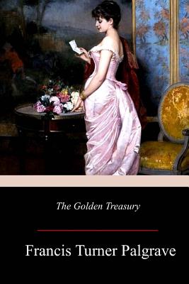 The Golden Treasury - Palgrave, Francis Turner