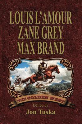The Golden West - L'Amour, Louis, and Grey, Zane, and Brand, Max