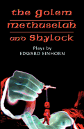 The Golem, Methuselah, and Shylock: Plays by Edward Einhorn