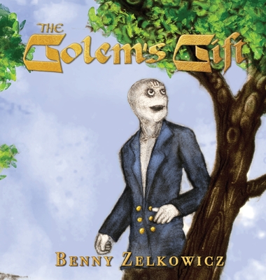 The Golem's Gift - Zelkowicz, Benny