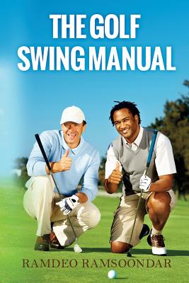 The Golf Swing Manual - Ramsoondar, Ramdeo