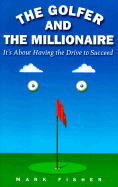 The Golfer and the Millionaire: It's about Having the Drive to Succeed