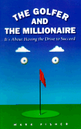The Golfer and the Millionaire: It's about Having the Drive to Succeed