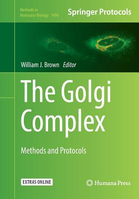 The Golgi Complex: Methods and Protocols - Brown, William J (Editor)