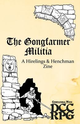 The Gongfarmer Militia: A Hirelings & Henchman Zine - Sullivan, Jonathan
