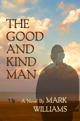 The Good and Kind Man - Ryan, Bob (Editor), and Williams, Mark J