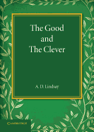 The Good and the Clever: The Founders' Memorial Lecture, Girton College 1945
