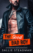 The Good Bad Boy: A forbidden Mafia romance