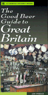 The Good Beer Guide to Great Britain - Evans, Jeff, and Preece, John, Dds, MS