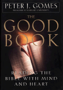 The Good Book: Discovering the Bible's Place in Our Lives - Gomes, Peter J