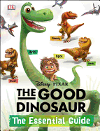 The Good Dinosaur: The Essential Guide