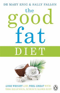The Good Fat Diet: Lose Weight and Feel Great with the Delicious, Science-Based Coconut Diet