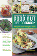 The Good Gut Diet Cookbook: With Prebiotics and Probiotics
