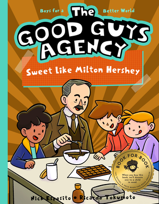The Good Guys Agency: Sweet Like Milton Hershey: Boys for a Better World - Esposito, Nick