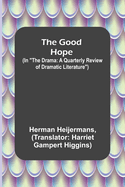 The Good Hope; (In "The Drama: A Quarterly Review of Dramatic Literature")