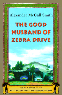 The Good Husband of Zebra Drive - Smith, Alexander McCall