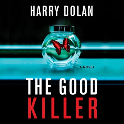 The Good Killer Lib/E - Dolan, Harry, and Cronin, James Patrick (Read by)