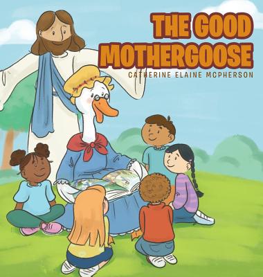 The Good Mother Goose - McPherson, Catherine Elaine