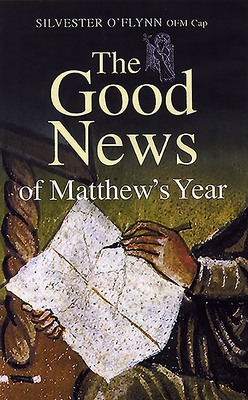 The Good News of Matthew's Year - O'Flynn, Silvester