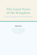 The Good News of the Kingdom: Mission Theology for the Third Millennium