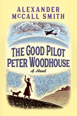 The Good Pilot Peter Woodhouse - McCall Smith, Alexander